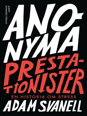 cover image of Anonyma Prestationister--en historia om stress